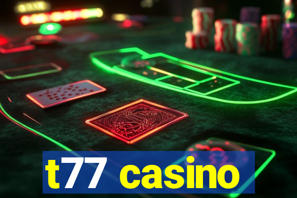 t77 casino